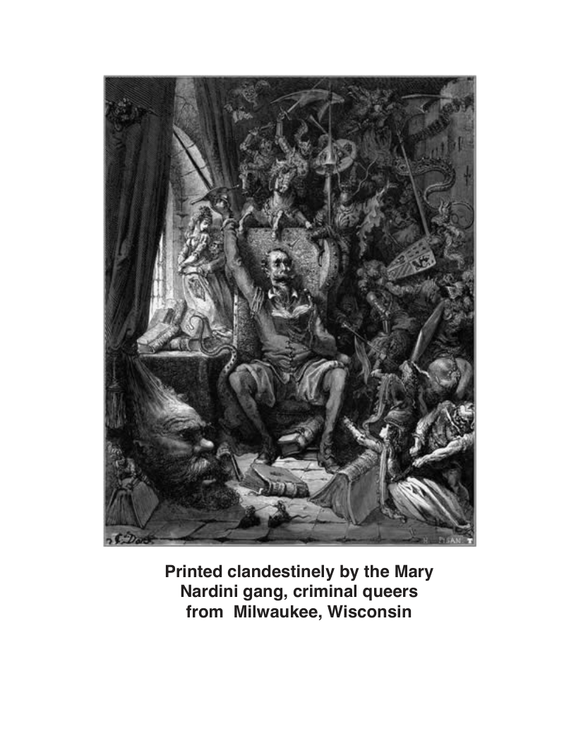 Printed clandestinely by the Mary Nardini gang, criminal queers from Milwaukee, Wisconsin 